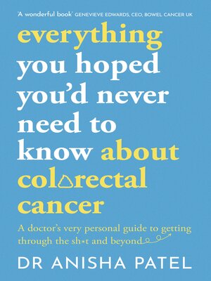 cover image of everything you hoped you'd never need to know about colorectal cancer
